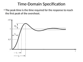 Time-Domain Specification
82
• The peak time is the time required for the response to reach
the first peak of the overshoot.
82
82
 