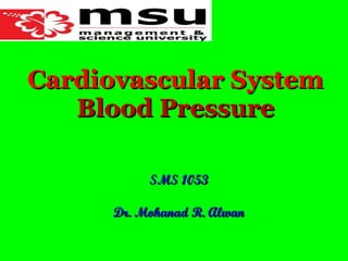 Cardiovascular System Blood Pressure SMS 1053 Dr. Mohanad R. Alwan 