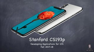 CS193p

Fall 2017-18
Stanford CS193p
Developing Applications for iOS

Fall 2017-18
 