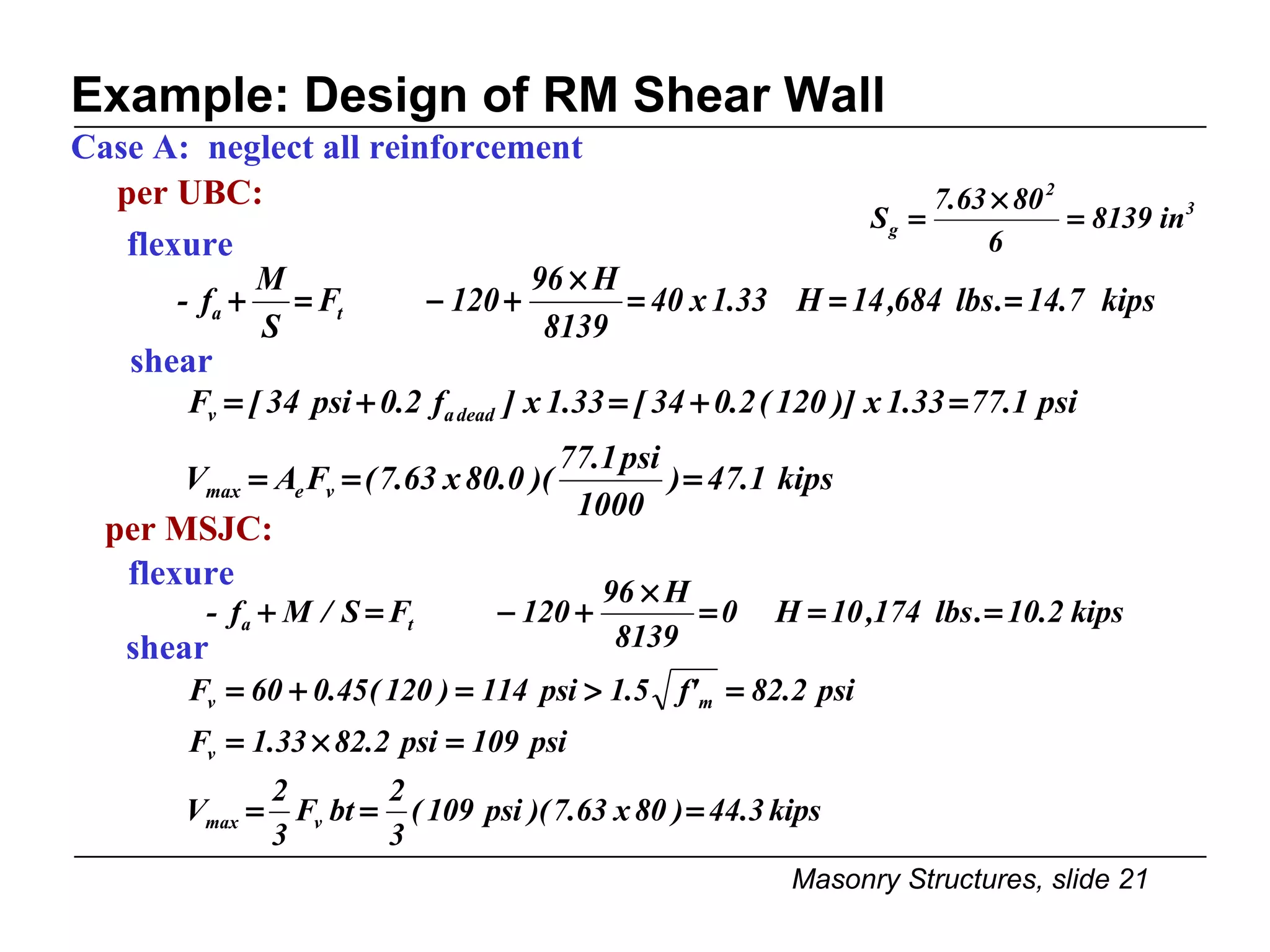 Example: Design of RM Shear Wall Case A:  neglect all reinforcement shear per UBC: flexure per MSJC: flexure shear 