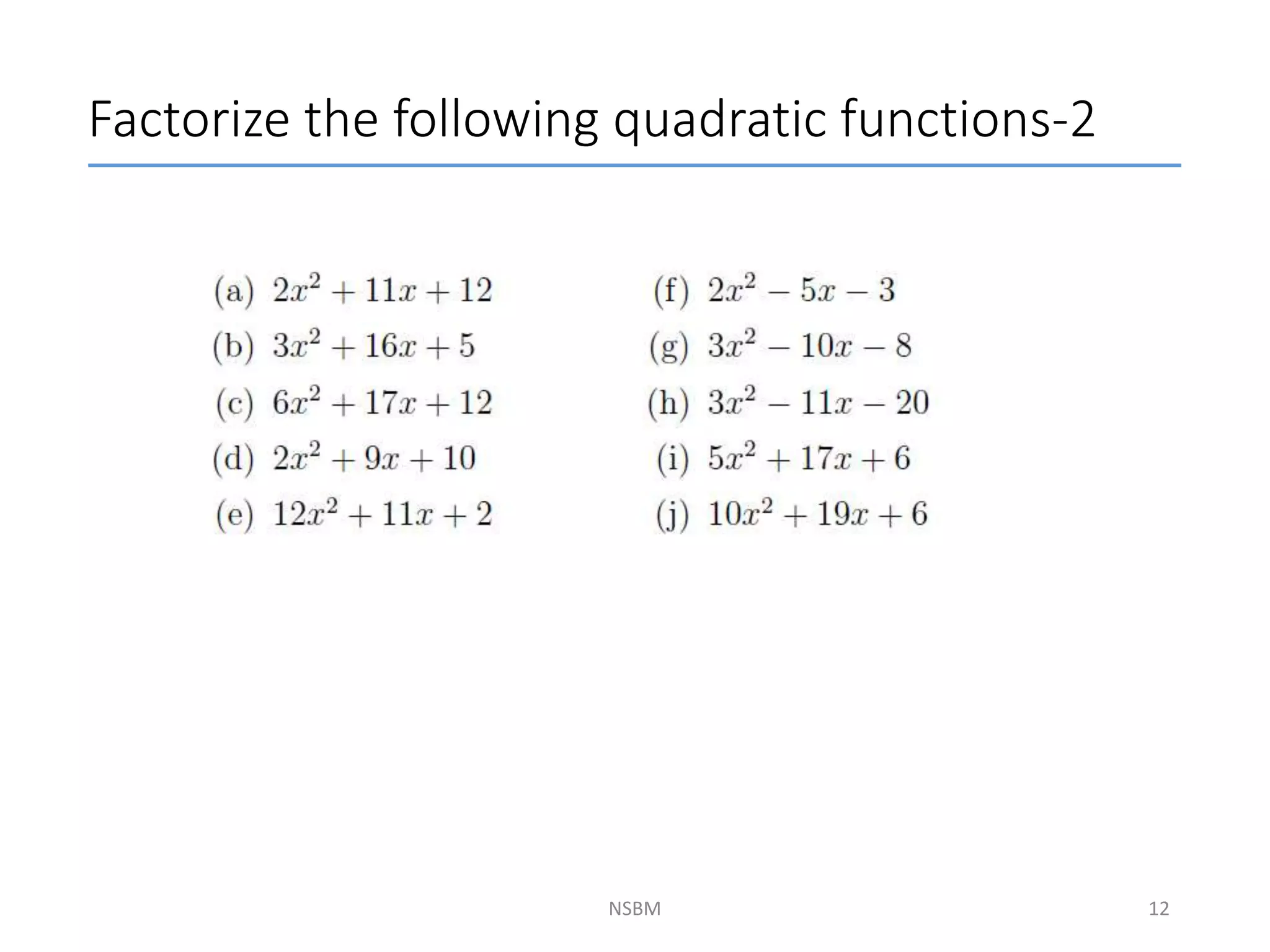 Factorize the following quadratic functions-2
NSBM 12
 