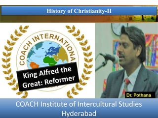 History of Christianity-II
COACH Institute of Intercultural Studies
Hyderabad
 