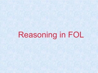 86
Reasoning in FOL
 