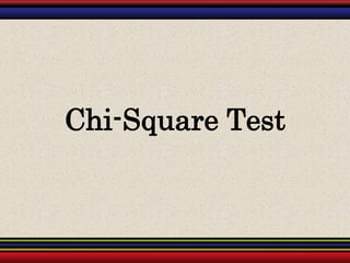 Chi-Square Test
 