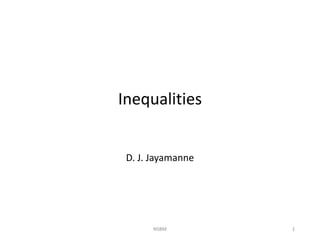 D. J. Jayamanne
NSBM 1
Inequalities
 