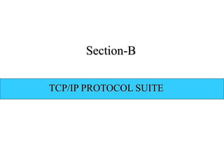 TCP/IP PROTOCOL SUITE
Section-B
 