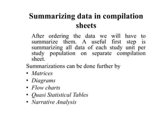 Summarizing data in compilation
sheets
After ordering the data we will have to
summarize them. A useful first step is
summ...