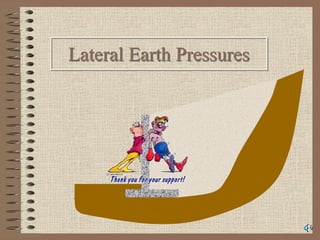 Lateral Earth Pressures
 