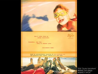 TITLE: "Sucky Vacations" BRAND: San Diego AGENCY: NYCA 
