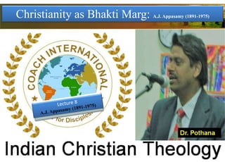 Christianity as Bhakti Marg: A.J. Appasamy (1891-1975)
 