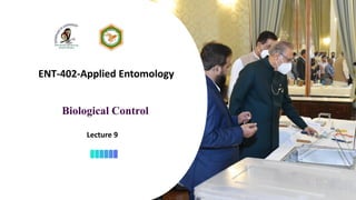 1
ENT-402-Applied Entomology
Lecture 9
Biological Control
 