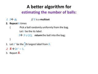 A better algorithm for
estimating the number of balls:

 