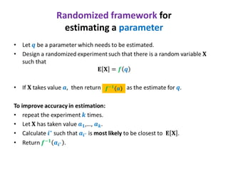 Randomized framework for
estimating a parameter

 