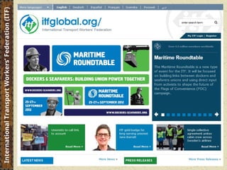 International
Transport
Workers’
Federation
(ITF)
 