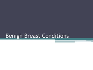 Benign Breast Conditions
 