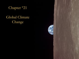 Chapter #
21
Global Climate
Change
 