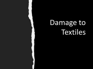 Damage to
Textiles
 