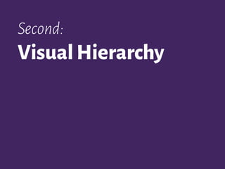 Second:
VisualHierarchy