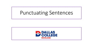 Punctuating Sentences
 