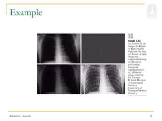 Bahadir K. Gunturk 11
Example
 