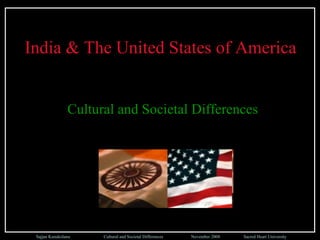 India & The United States of America  Cultural and Societal Differences 