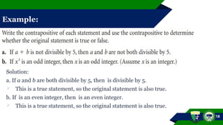 Example:
Solution:
a. If a and b are both divisible by 5, then is divisible by 5.
 This is a true statement, so the original statement is also true.
b. If is an even integer, then is an even integer.
 This is a true statement, so the original statement is also true.
18
 