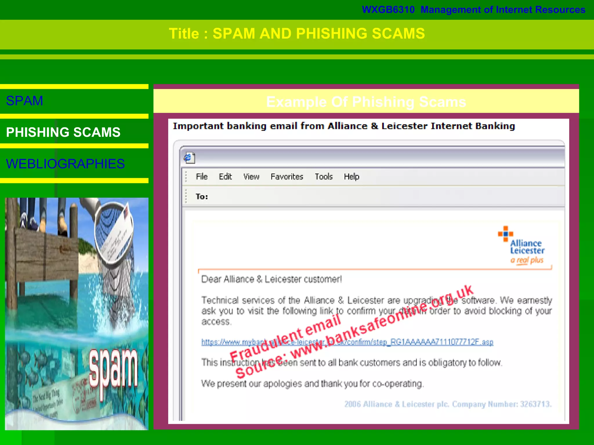 WXGB6310  Management of Internet Resources SPAM PHISHING SCAMS WEBLIOGRAPHIES Example Of Phishing Scams Title : SPAM AND PHISHING SCAMS 