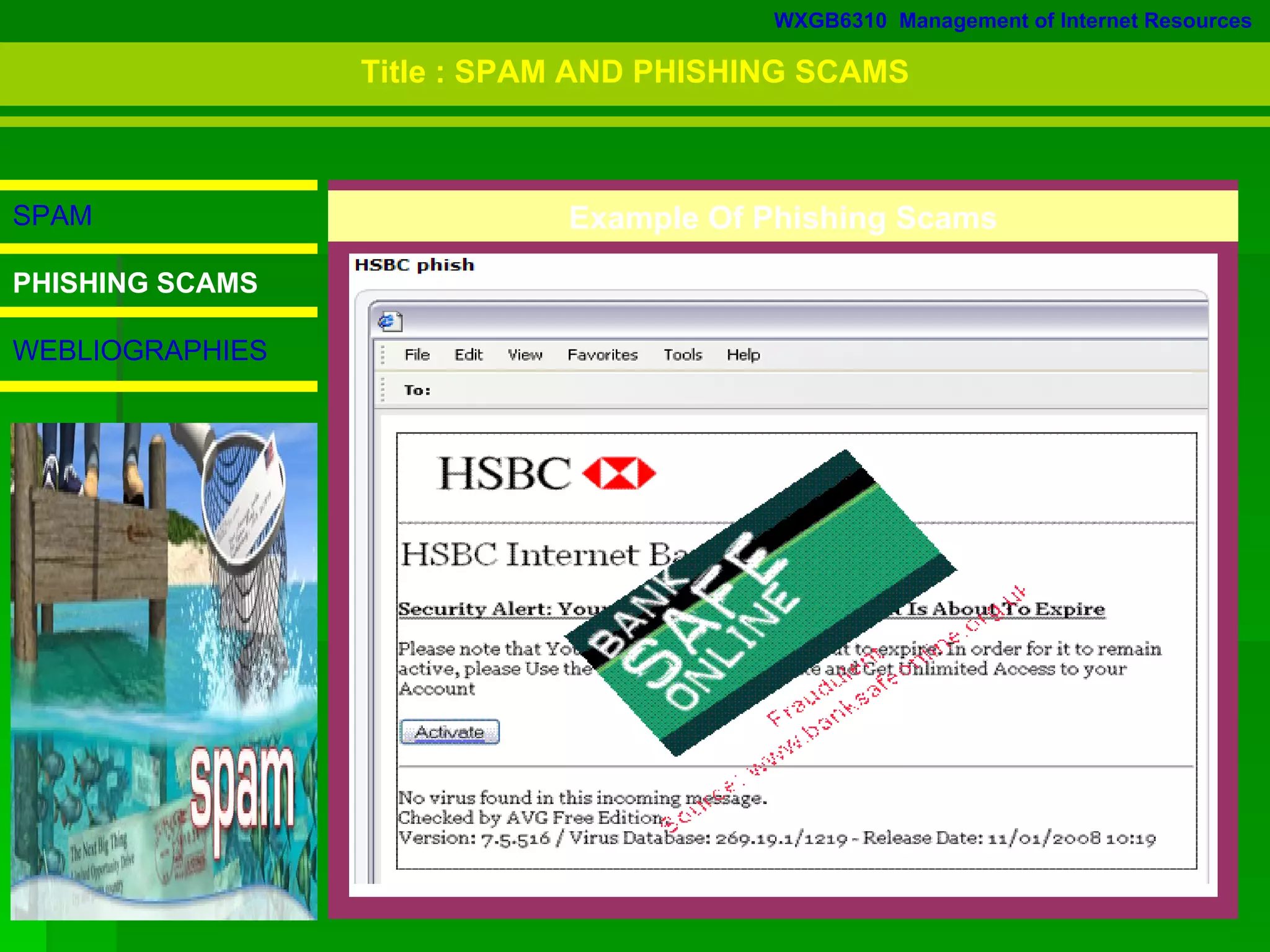 WXGB6310  Management of Internet Resources SPAM PHISHING SCAMS WEBLIOGRAPHIES Example Of Phishing Scams Title : SPAM AND PHISHING SCAMS 