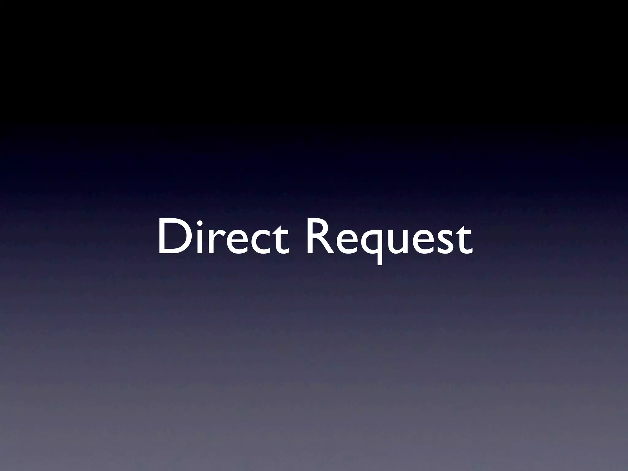 Direct Request
 