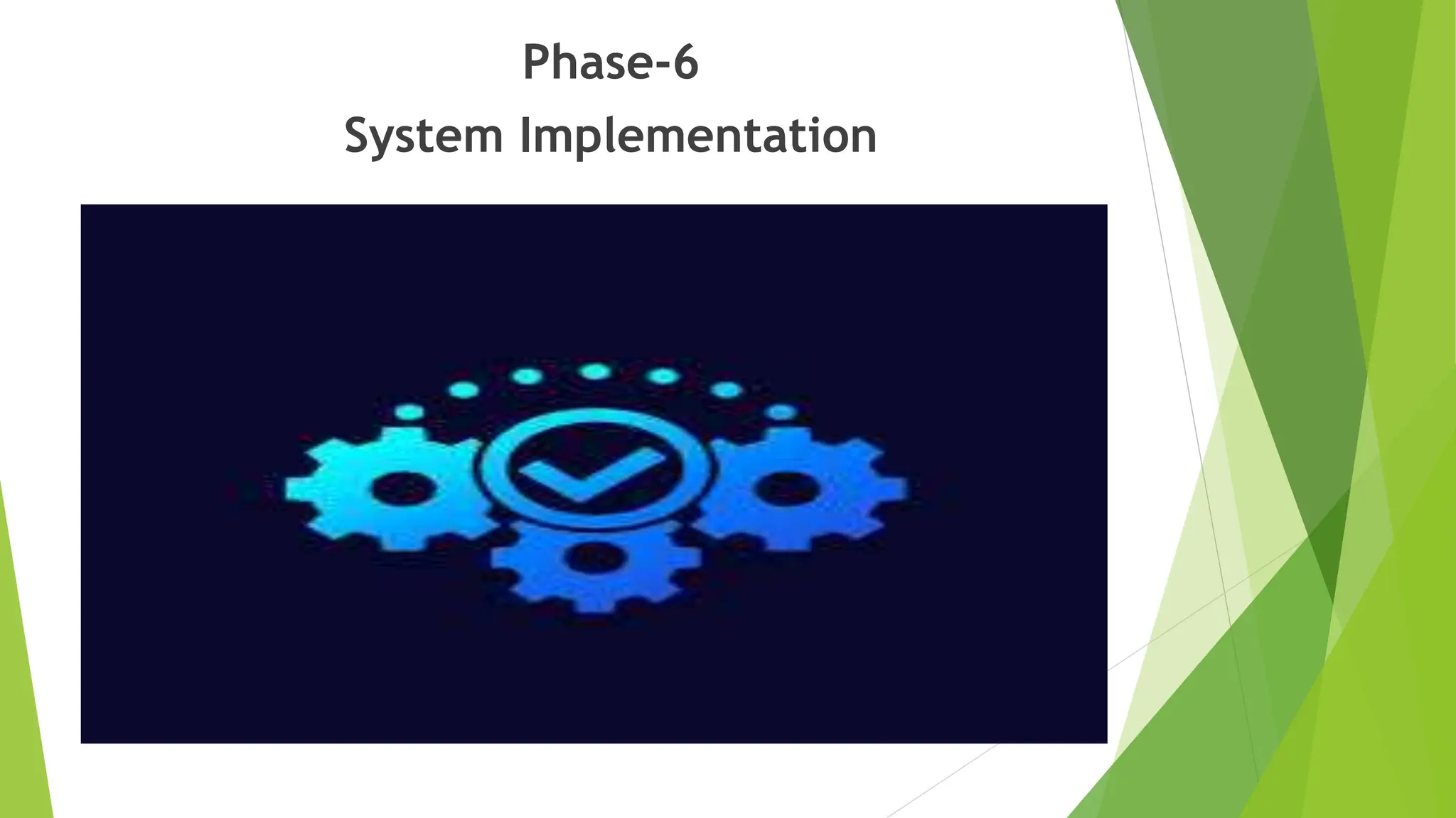 Phase-6
System Implementation
 