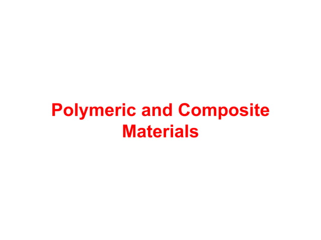 Lecture-Polymeric and Composite materials.ppt
