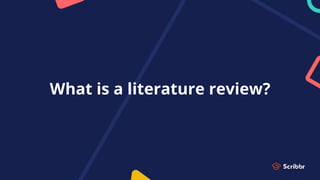 What is a literature review?
 