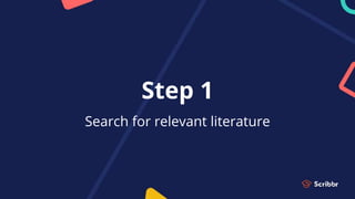 Step 1
Search for relevant literature
 