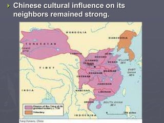  Chinese cultural influence on its 
neighbors remained strong. 
 