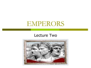 EMPERORS Lecture Two 