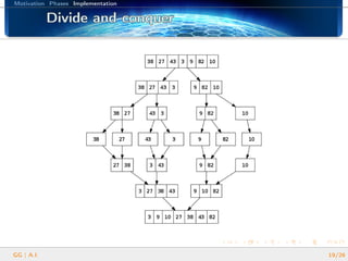 Motivation Phases Implementation
Divide and conquerDivide and conquerDivide and conquerDivide and conquerDivide and conquerDivide and conquerDivide and conquerDivide and conquerDivide and conquerDivide and conquerDivide and conquerDivide and conquerDivide and conquerDivide and conquerDivide and conquerDivide and conquerDivide and conquer
GG | A.I. 19/26
 