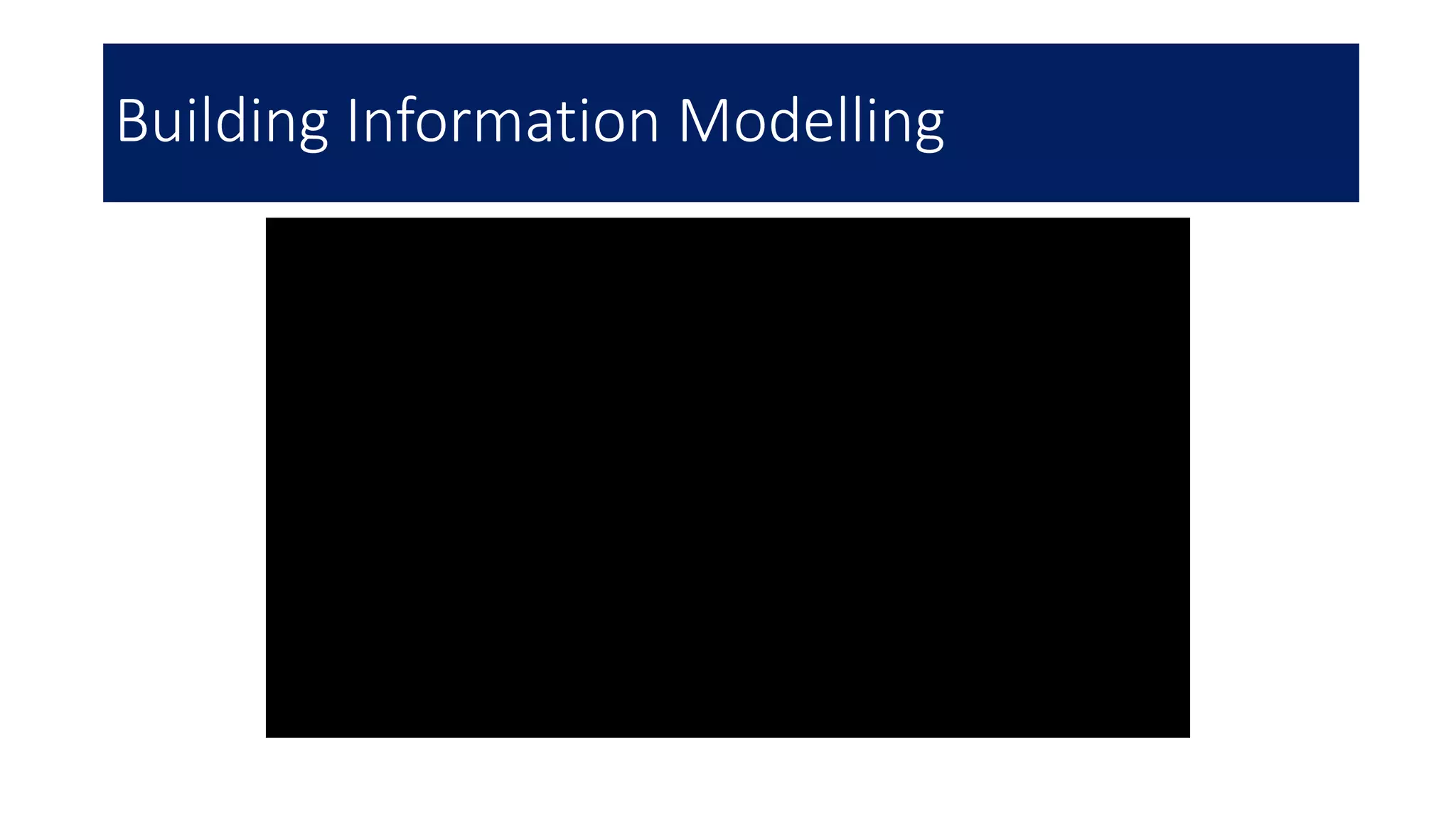 Building Information Modelling
 