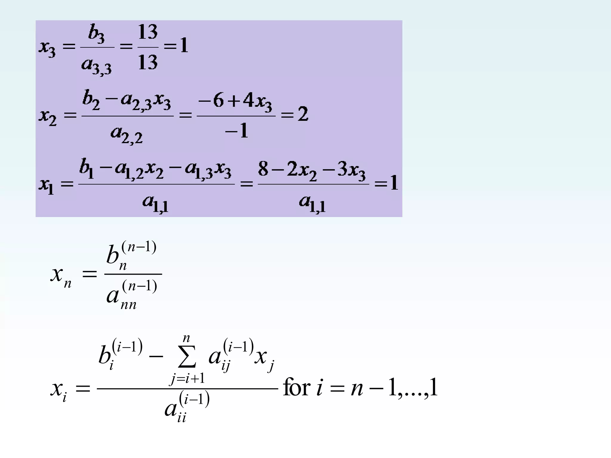    
  1
,...,
1
for
1
1
1
1




 




n
i
a
x
a
b
x i
ii
n
i
j
j
i
ij
i
i
i
)
1
(
)
1
(


 n
nn
n
n
n
a
b
x
 