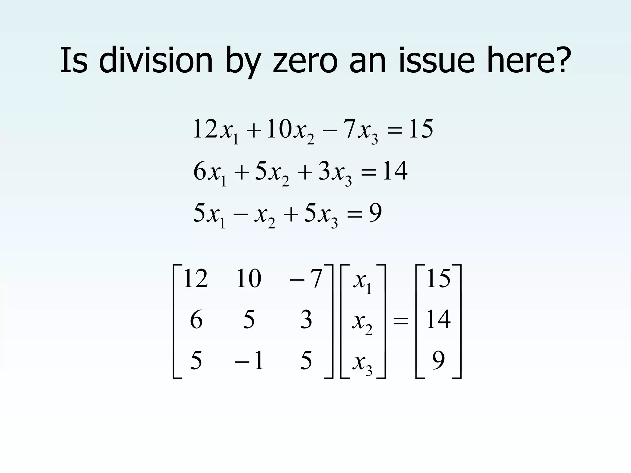 Is division by zero an issue here?
9
5
5
14
3
5
6
15
7
10
12
3
2
1
3
2
1
3
2
1









x
x
x
x
x
x
x
x
x

































9
14
15
5
1
5
3
5
6
7
10
12
3
2
1
x
x
x
 