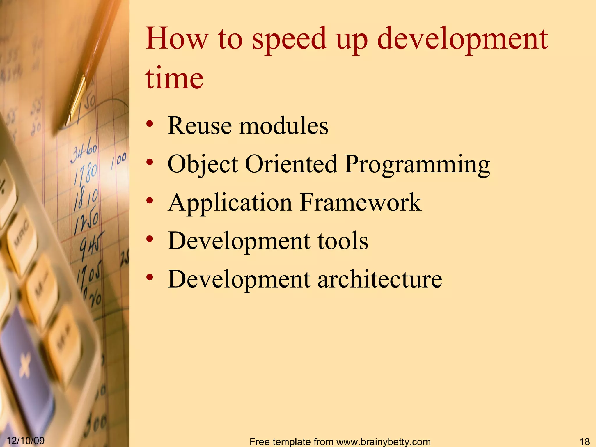 How to speed up development time Reuse modules Object Oriented Programming Application Framework Development tools Development architecture 