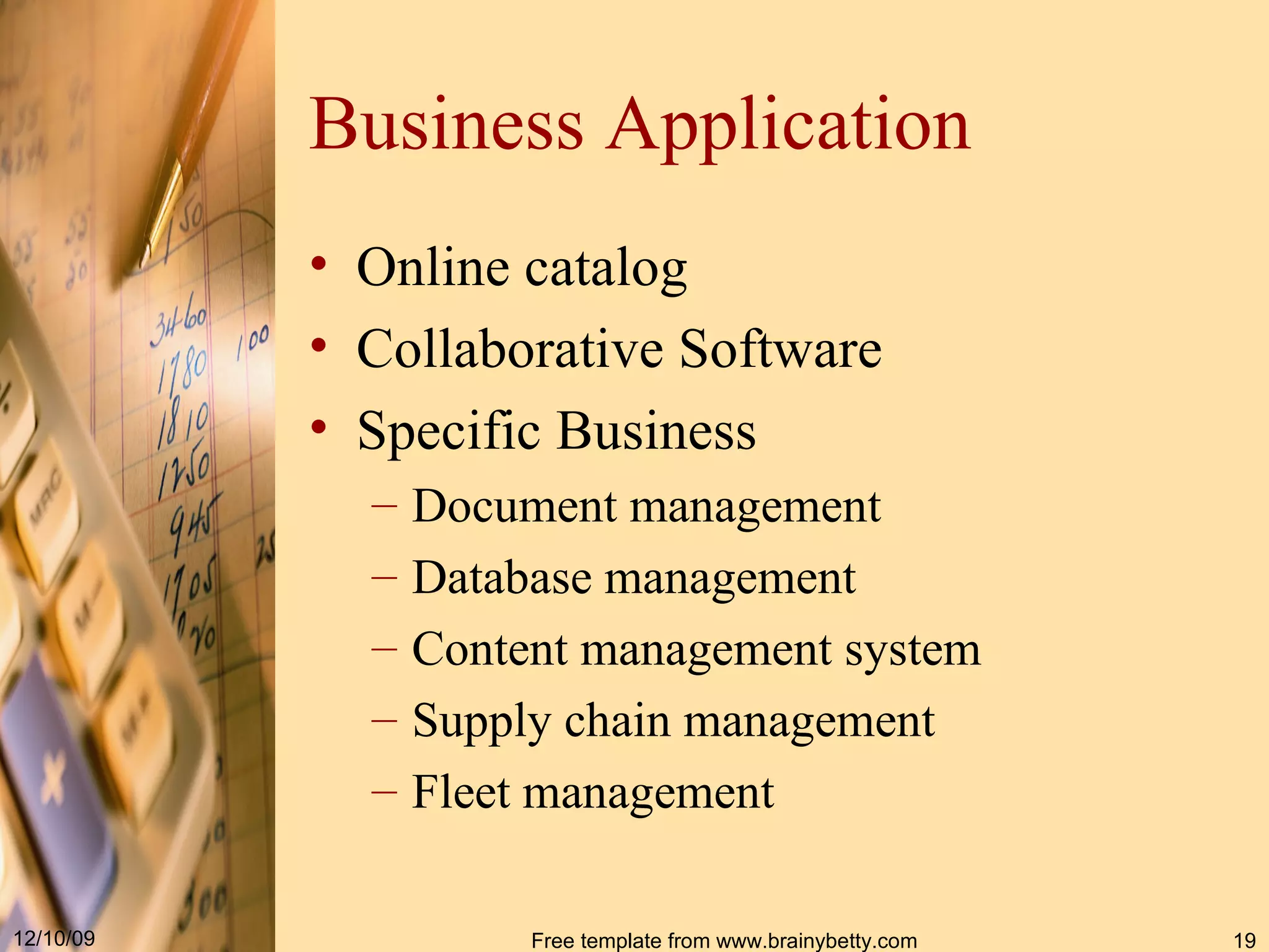 Business Application Online catalog Collaborative Software Specific Business Document management Database management Content management system Supply chain management Fleet management 