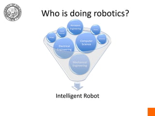 Who is doing robotics?SocialSciencesBiologyChemistryAerospaceEngineeringPhysics