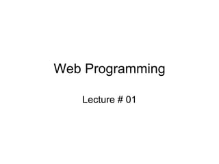 Web Programming Lecture # 01 