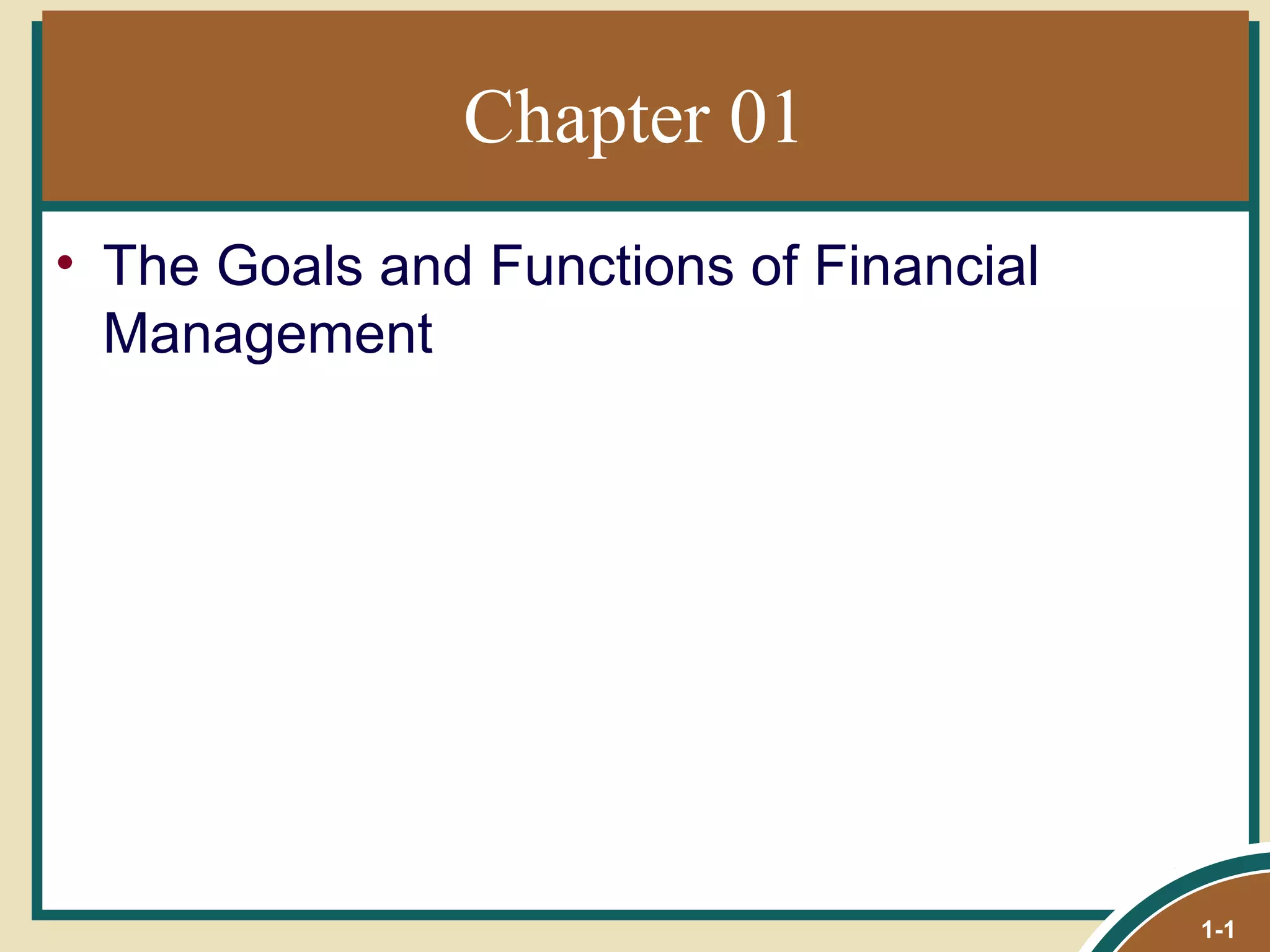 Chapter 01 The Goals and Functions of Financial Management 1- 