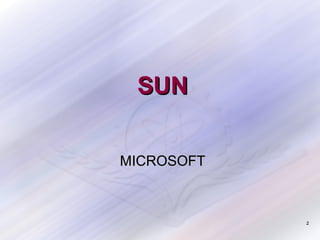 SUN
MICROSOFT

2

 