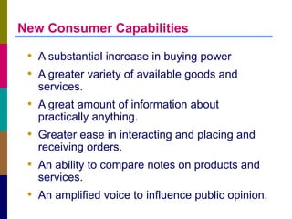 New Consumer Capabilities

• A substantial increase in buying power
• A greater variety of available goods and
services.

...