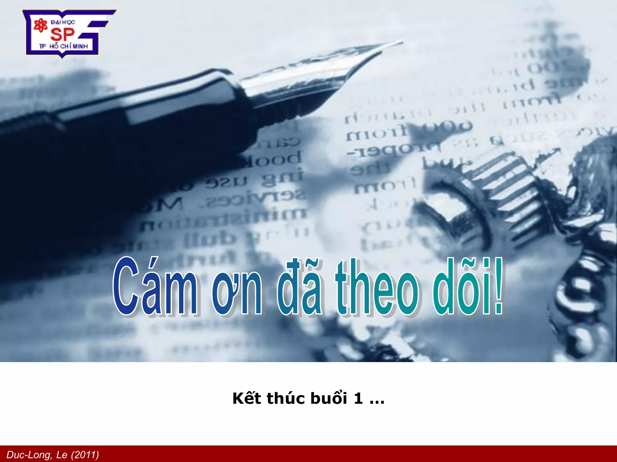 Duc-Long, Le (2011)
Company
LOGO
Kết thúc buổi 1 …
 