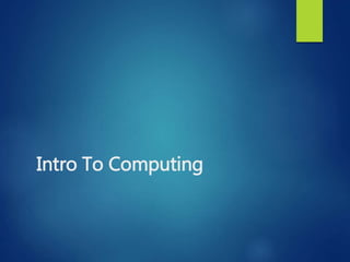 Intro To Computing
 