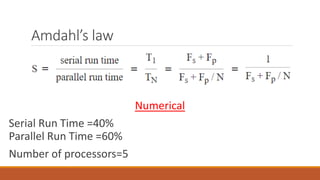 Amdahl’s law
Numerical
Serial Run Time =40%
Parallel Run Time =60%
Number of processors=5
 