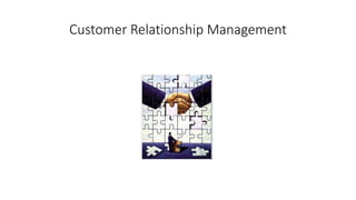 Customer Relationship Management
 